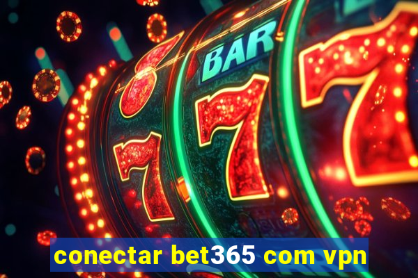 conectar bet365 com vpn